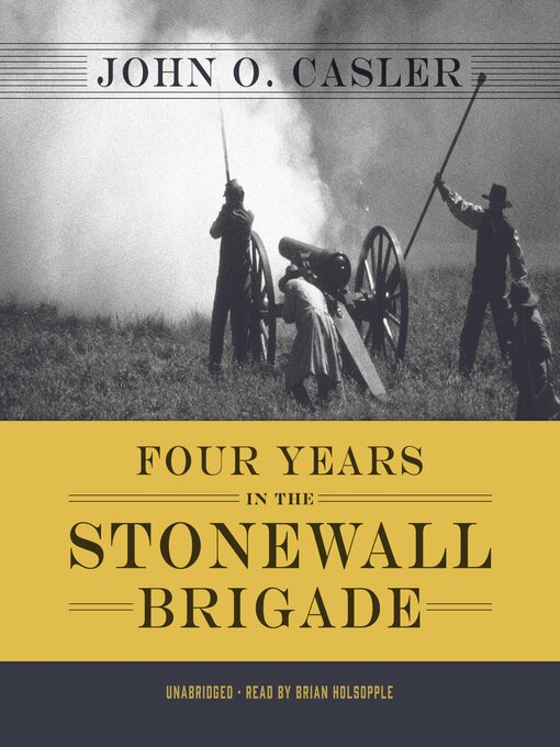Title details for Four Years in the Stonewall Brigade by John O. Casler - Wait list